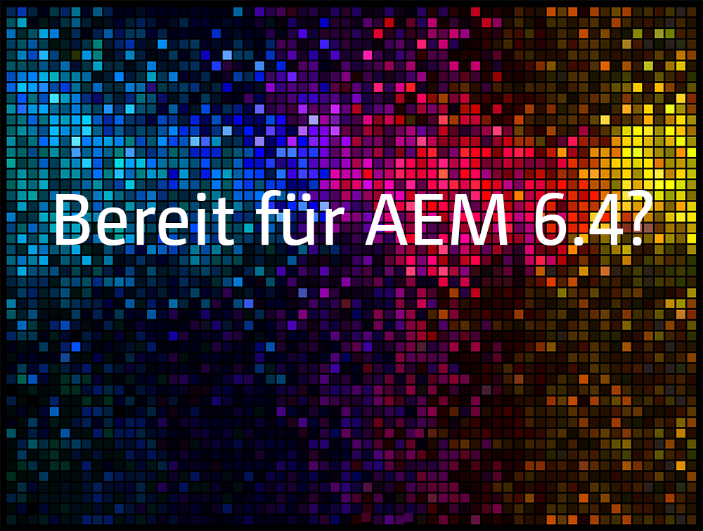Die neuen Features von AEM 6.4